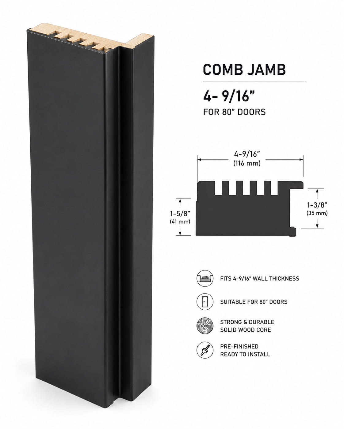 Comb jamb 4- 9/16 for 80" doors